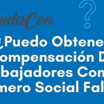 Puedo Obtener Compensacion de Trabajadores con un SSN Falso
