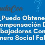 Puedo Obtener Compensacion de Trabajadores con un SSN Falso